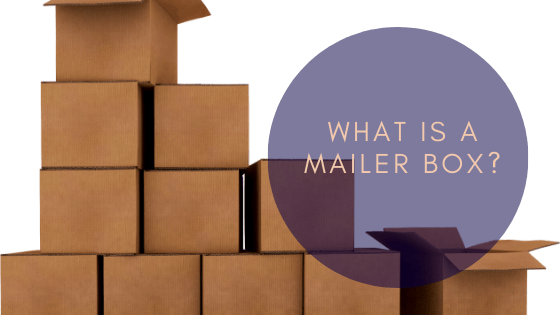 What Is a Mailer Box?